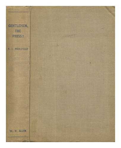 MANSFIELD, FREDERICK JOHN - 'Gentlemen, the Press!' : Chronicles of a Crusade. (Official History of the National Union of Journalists)