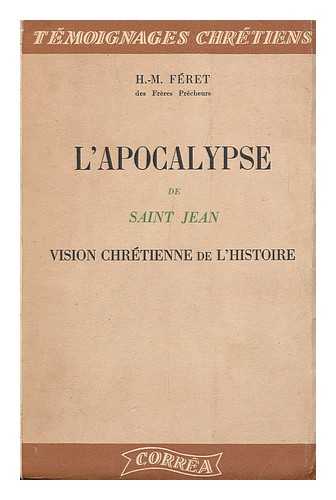 FERET, HENRICUS MARIA - L'Apocalypse De Saint Jean, Vision Chretienne De L'Histoire