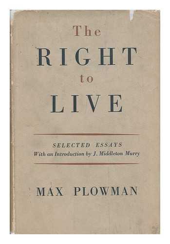 PLOWMAN, MAX (1883-1941) - The Right to Live : Essays