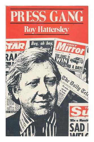 HATTERSLEY, ROY - Press Gang / Roy Hattersley