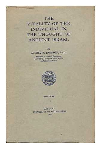 JOHNSON, AUBREY RODWAY (1901-1985) - The Vitality of the Individual in the Thought of Ancient Israel