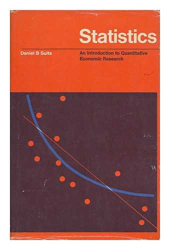 SUITS, DANIEL BURBIDGE - Statistics : an Introduction to Quantitative Economic Research / Daniel B. Suits