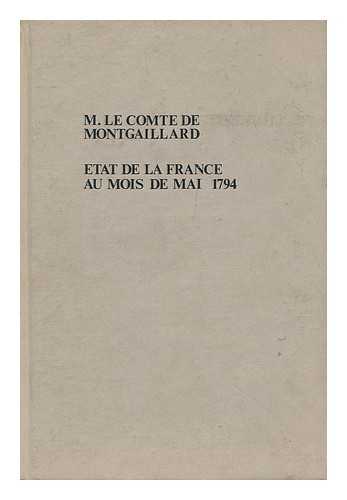 MONTGAILLARD, JEAN GABRIEL MAURICE ROCQUES, COMTE DE (1761-1841) - Etat De La France Au Mois De Mai, 1794 / Par M. Le Comte De Montgaillard