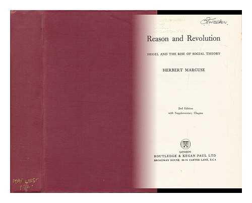 MARCUSE, HERBERT (1898-1979) - Reason and Revolution : Hegel and the Rise of Social Theory