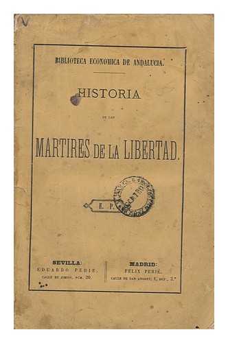 ESQUIROS, ALPHONSE (1812-1876). RICARDO MOLINA (ED. ) - Historia De Los Martires De La Libertad / De Alfonso Esquiros ; Corregida Y Compendiada Por Ricardo Molina