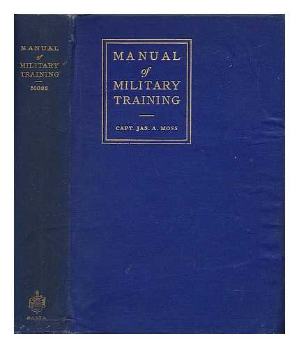 MOSS, JAMES ALFRED, CAPT (1872-) - Manual of Military Training