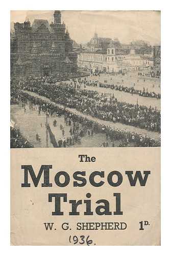 SHEPHERD, W. G. - The Moscow Trial : August 1936