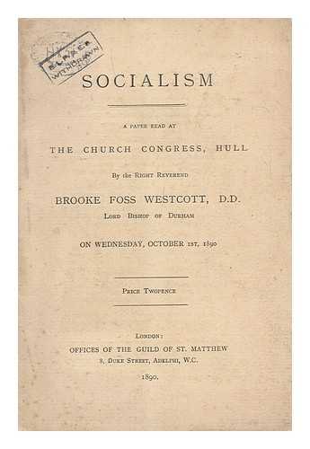 WESTCOTT, BROOKE FOSS (1825-1901) - Socialism : a Paper Read At the Church Congress, Hull