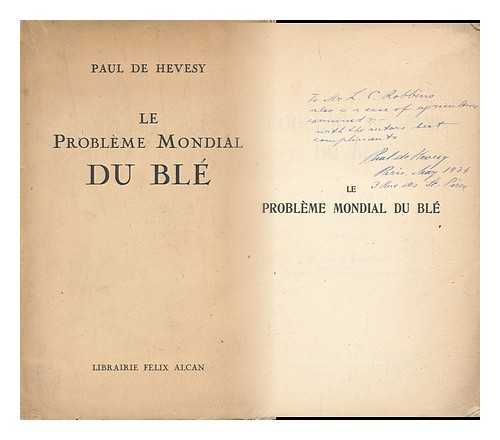 HEVESY, PAUL DE (1883-) - Le Probleme Mondial Du Ble : Projet De Solution. / Preface De M. Henry Berenger