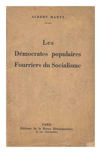 MARTY, ALBERT - Les Democrates Populaires Fourriers Du Socialisme