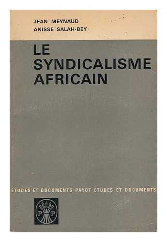 MEYNAUD, JEAN. SALAH BEY, ANISSE - Le Syndicalisme Africain : Evolution Et Perspectives / Jean Meynaud, Anisse Salah-Bey