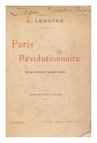Lenotre, G. (1855-1935) - Paris Revolutionnaire / G. Lenotre
