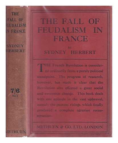 Herbert, Sydney - The Fall of Feudalism in France, by Sydney Herbert