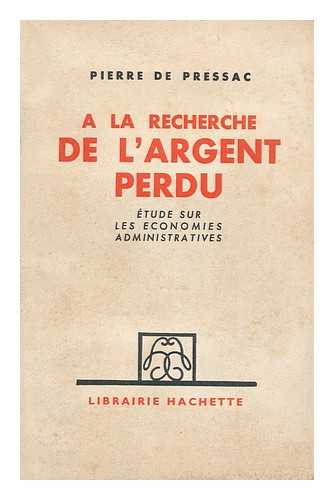 PRESSAC, PIERRE DE - A La Recherche De L'Argent Perdu