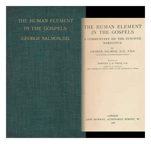 SALMON, GEORGE (1819-1904) - The Human Element in the Gospels : a Commentary on the Synoptic Narrative