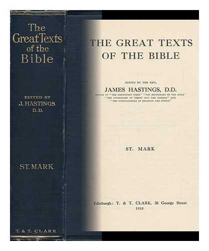 HASTINGS, JAMES (1852-1922) - The Great Texts of the Bible : St. Mark / Edited by James Hastings