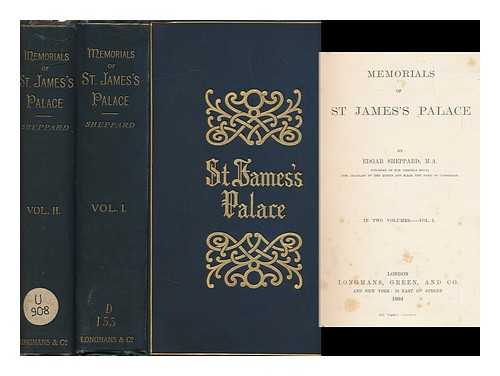SHEPPARD, EDGAR (1845-1921) - Memorials of St. James's Palace - [Complete in 2 Volumes]
