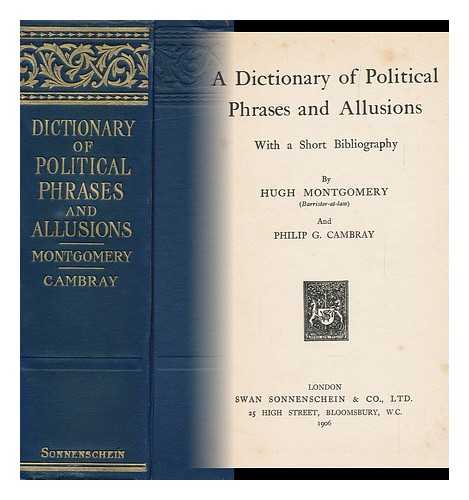 MONTGOMERY, HUGH - A Dictionary of Political Phrases and Allusions : with a Short Bibliography