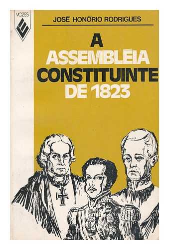 RODRIGUES, JOSE HONORIO - A Assembleia Constituinte De 1823 / Jose Honorio Rodrigues