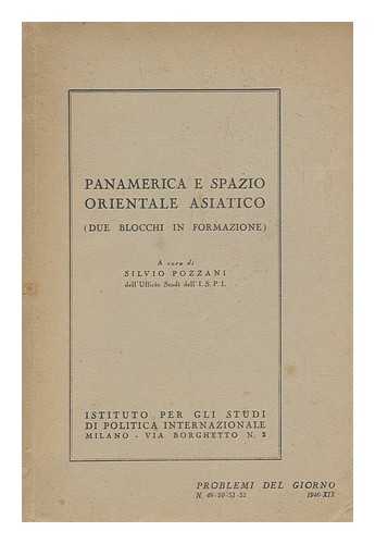 POZZANI, SILVIO - Panamerica E Spazio Orientale Asiatico : (Due Blocchi in Formazione) / a Cura Di Silvio Pozzani