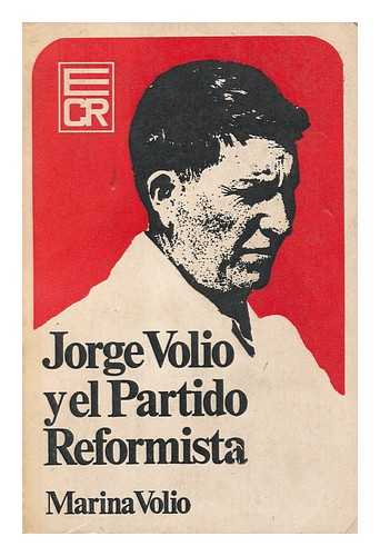 VOLIO, MARINA - Jorge Volio Y El Partido Reformista / Marina Volio
