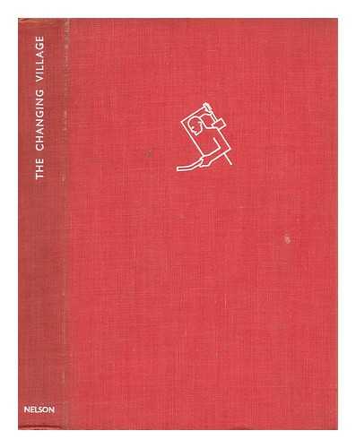 THOMAS, FREDERICK GEORGE - The Changing Village : an Essay on Rural Reconstruction