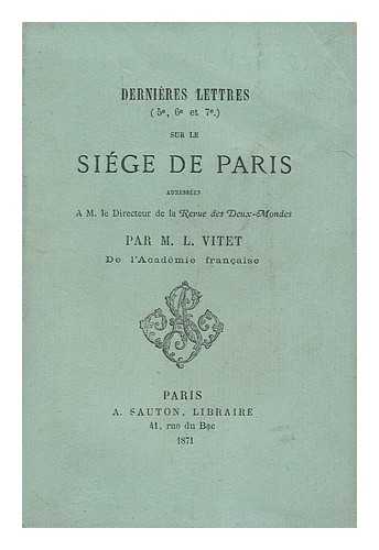 VITET, M. L. - Dernieres Lettres (5e, 6e Et 7e) Sur Le Siege De Paris...