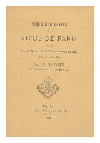 VITET, M. L. - Troisieme Lettre Sur Le Siege De Paris...