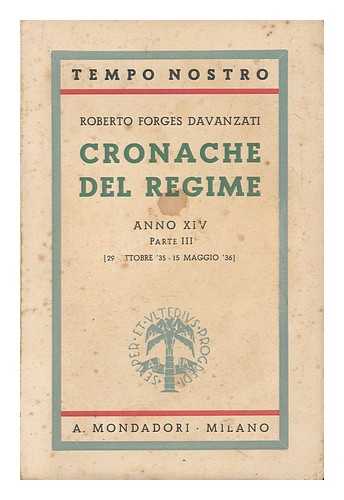 FORGES DAVANZATI, ROBERTO - Cronache Del Regime : Anno 14. : 29 Ottobre '35-15 Maggio '36 / Roberto Forges Davanzati