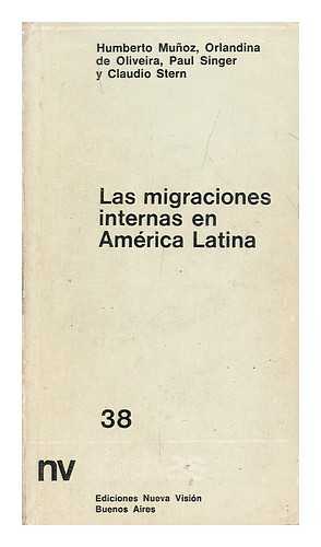 MUNOZ GARCIA, HUMBERTO. ORLANDINO DE OLIVEIRA. PAUL SINGER. CLAUDIO STERN - Las Migraciones Internas En America Latina : Consideraciones Teoricas / Humberto Munoz ... [Et Al. ]