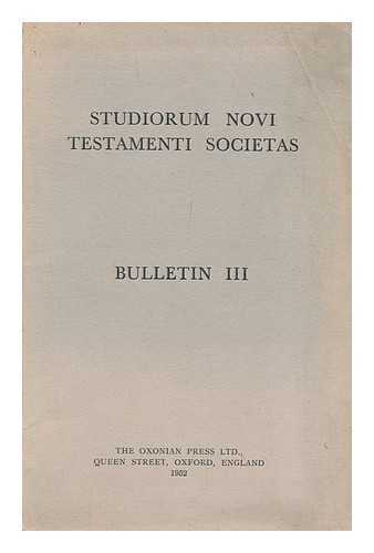 SOCIETY FOR NEW TESTAMENT STUDIES - Bulletin III - Studiorum Novi Testamenti Societas
