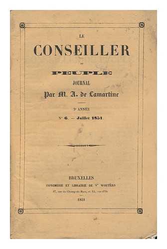 LAMARTINE, ALPHONSE DE (1790-1869) - Le Conseiller Du Peuple, 3e Annee; No. 6 - Juillet 1851 / Par M. A. De Lamartine