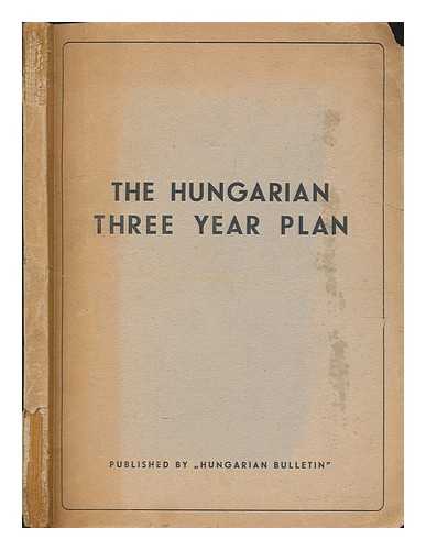 [HUNGARIAN BULLETIN] - The Hungarian Three Year Plan