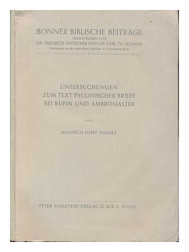 VOGELS, HEINRICH JOSEPH - Untersuchungen Zum Text Paulinischer Briefe Bei Rufin Und Ambrosiaster / Heinrich Josef Vogels