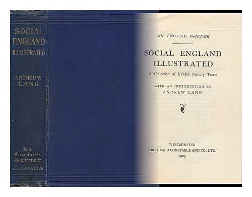 LANG, ANDREW (1844-1912) - Social England Illustrated ; a Collection of Xviith Century Tracts, with an Introduction