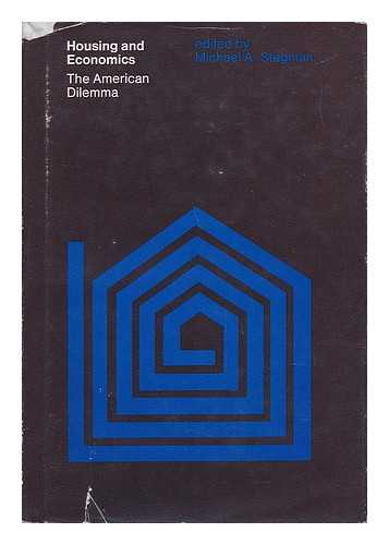 STEGMAN, MICHAEL A. - Housing and Economics: the American Dilemma. Edited by Michael A. Stegman