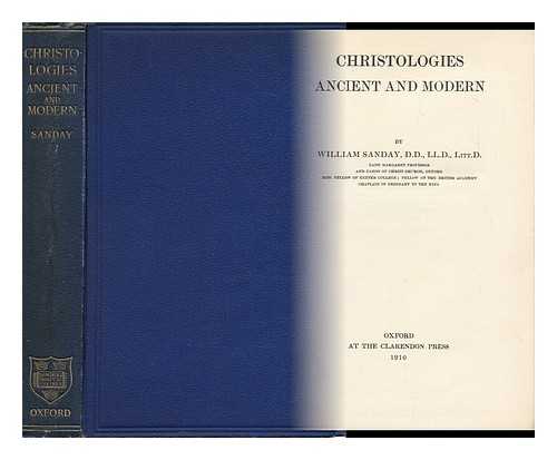 SANDAY, WILLIAM (1843-1920) - Christologies Ancient and Modern