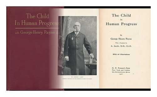 PAYNE, GEORGE HENRY (1876-1945) - The Child in Human Progress, by George Henry Payne, with a Foreword by A. Jacobi ... with 40 Illustrations