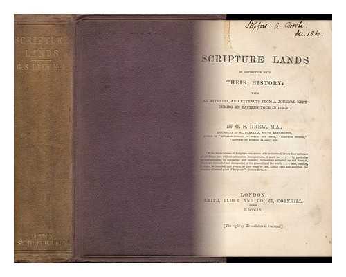 DREW, G. S. (GEORGE SMITH)  (1819-1880) - Scripture Lands, in Connection with Their History; with an Appendix, and Extracts from a Journal Kept During an Eastern Tour in 1856-57. by G. S. Drew