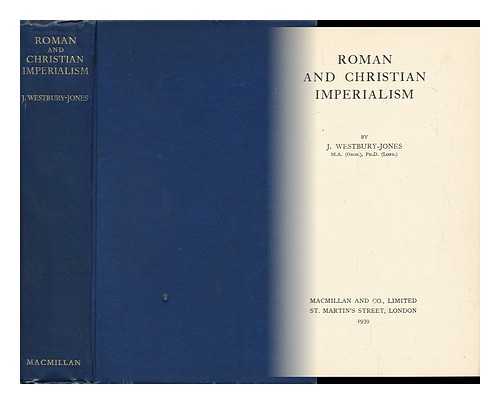 WESTBURY-JONES, JOHN - Roman and Christian Imperialism