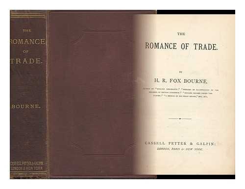 BOURNE, H. R. FOX (HENRY RICHARD FOX)  (1837-1909) - The Romance of Trade. by H. R. Fox Bourne