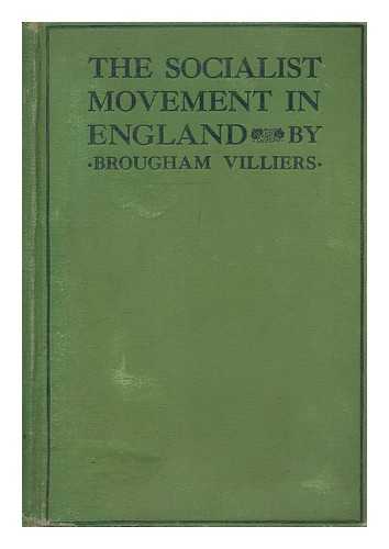 VILLIERS, BROUGHAM (1863-1939) - The Socialist Movement in England, by Brougham Villiers