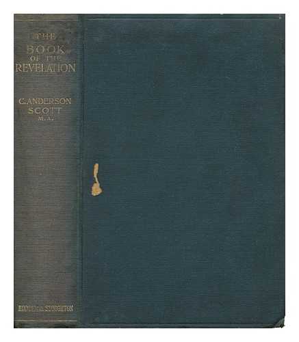 [BIBLE. N. T. REVELATION. ]. C. ANDERSON SCOTT (ED.) - Revelation; Introduction, Authorized Version, Revised Version with Notes, Index and Map, Edited by C. Anderson Scott