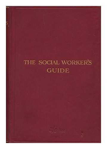 HALDANE, JOHN BERNARD (ED. ) - The Social Workers' Guide; a Handbook of Information and Counsel for all Who Are Interested in Public Welfare