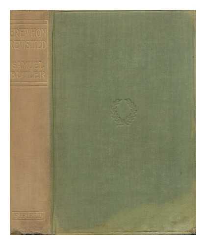 BUTLER, SAMUEL (1835-1902) - Erewhon Revisited Twenty Years Later, Both by the Original Discoverer of the Country and by His Son