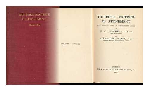 BEECHING, HENRY CHARLES (1859-1919). NAIRNE, ALEXANDER (1863-1936) - The Bible Doctrine of Atonement; Six Lectures Given in Westminster Abbey