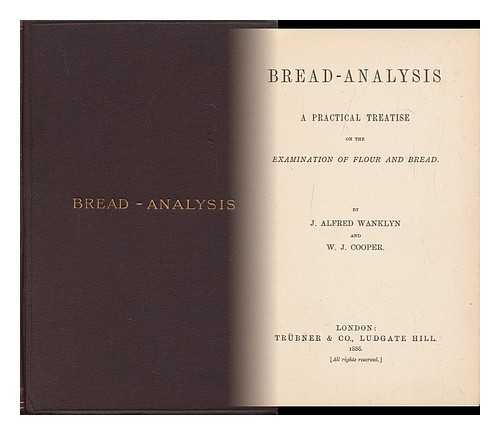 WANKLYN, JAMES ALFRED (1834-1906). W. J. COOPER - Bread-Analysis : a Practical Treatise on the Examination of Flour and Bread