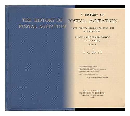 SWIFT, HENRY G. - A History of Postal Agitation from Eighty Years Ago Till the Present Day