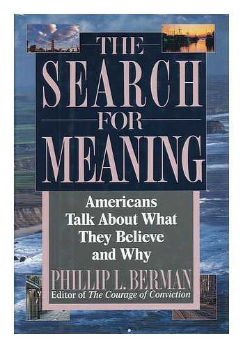 BERMAN, PHILLIP L. - The Search for Meaning : Americans Talk about What They Believe and why / Phillip L. Berman