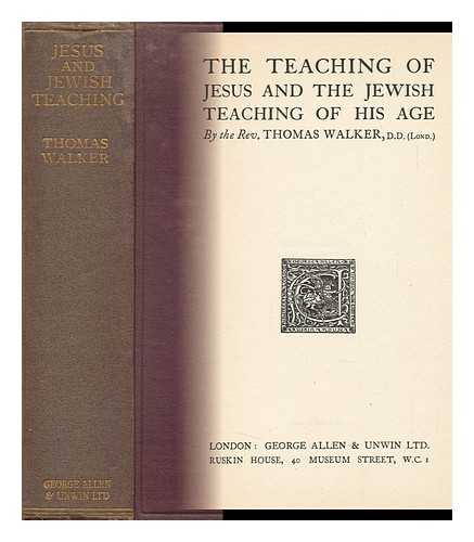 WALKER, THOMAS (1859-1912) - The Teaching of Jesus and the Jewish Teaching of His Age